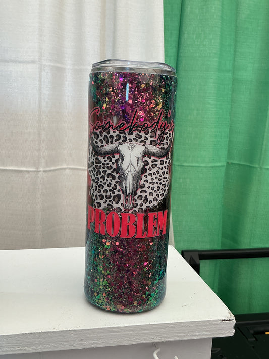 20oz Somebody’s Problem Glitter