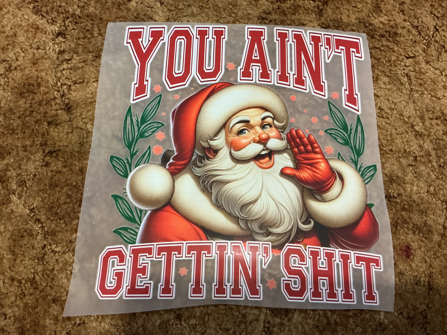 You ain’t getting S**T DTF